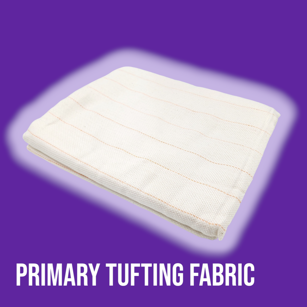Primary Tufting Cloth | Pre- Order Ships approx. Dec 22nd, 2025