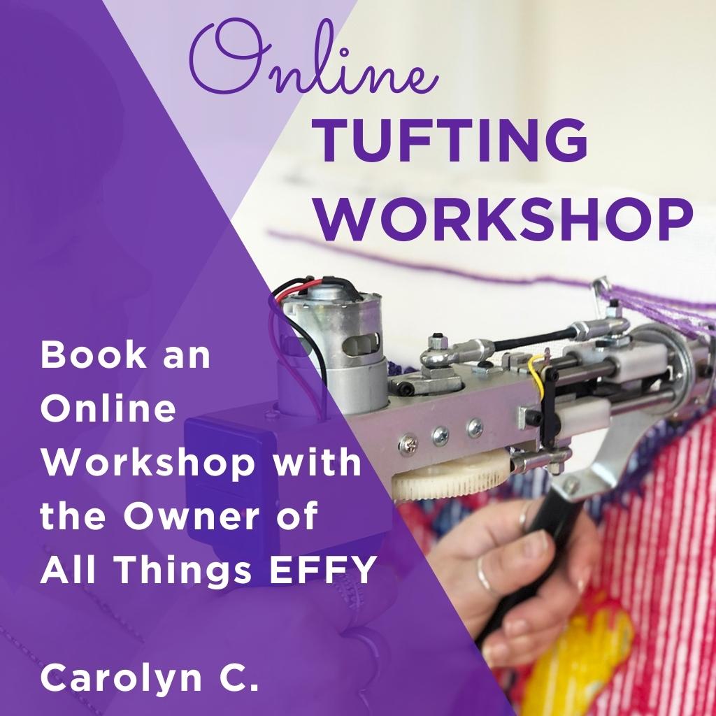 Online Rug Tufting Workshop at All Things EFFY Headquarters - Choose your day and time!